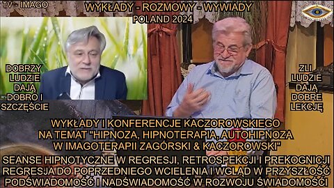 SEANSE HIPNOTYCZNE W REGRESJI RETROSPEKCJI I PREKOGNICJI. REGRESJA DO POPRZEDNIEGO WCIELENIA I WGLĄD W PRZYSZŁOŚĆ. PODŚWIADOMOŚĆ I NAD ŚWIADOMOŚĆ W ROZWOJU ŚWIADOMOŚCI. DOBRZY LUDZIE DAJĄ DOBRO I SZCZĘSĆIE. ZLI LUDZIE DAJĄ DOBRE LEKCJĘ.