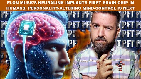 Elon Musk’s Neuralink Implants First Brain Chip in Humans; Personality-Altering Mind-Control Is Next