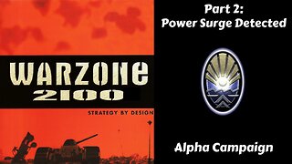 Warzone 2100 - Alpha Campaign - Part 2: Power Surge Detected