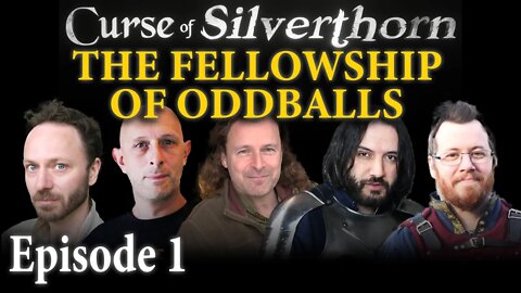 The Curse of Silverthorn - Part 1, The Fellowship of Oddballs