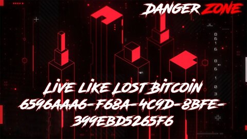 Live like Lost Bitcoin 6596aaa6-f68a-4c9d-8bfe-399ebd5265f6 - Danger Zone