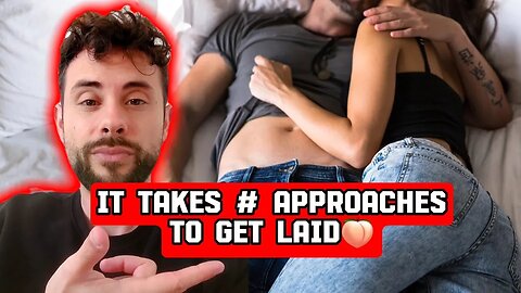 Dating Coaches: It takes THIS many Approaches to get Laid @BrandonJesse_unloaded