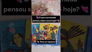 Veja o que sua amada pensou sobre você hoje! para os rapazes 💕 #tarotamor