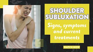 Shoulder subluxation: Signs, symptoms and current treatments