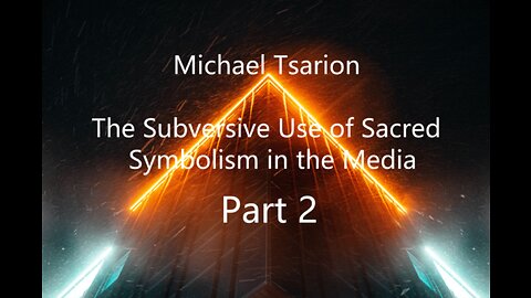 Michael Tsarion - The Subversive Use of Sacred Symbolism in the Media Part 2