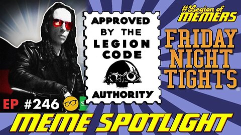 The Legion Of Memers #fridayighttights #meme #spotlight | Friday Night Tights #246 w Raz0rFist