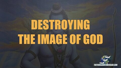 Destroying the Image of God