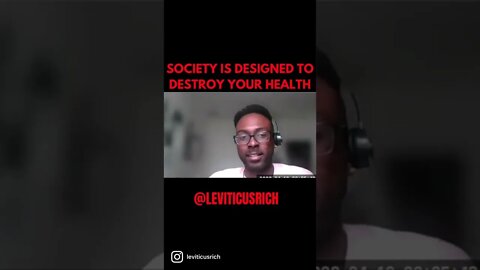 Society is designed to Destroy your Health