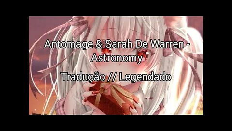 Antomage & Sarah De Warren - Astronomy [ Tradução/Legendado] (Copyright Free)