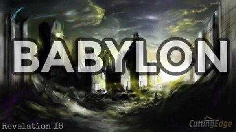 Revelation 18 RU-Ready? Babylon