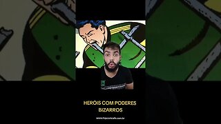 HERÓIS COM PODERES BIZARROS | PARTE 4