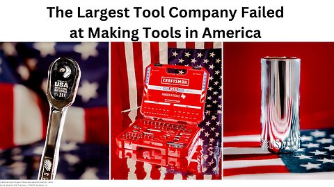 The Largest Tool Company Failed at Making Tools in America
