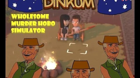 Dinkum : Family Friendly Australia Murder Hobo Simulator