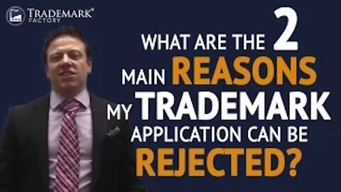 Trademark Application Process: What Are the Two Reasons My Trademark Can Be Rejected?