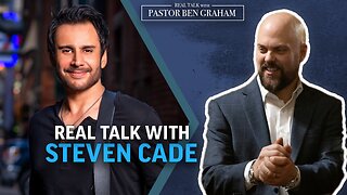 Real Talk with Pastor Ben Graham | Real Talk with Steven Cade