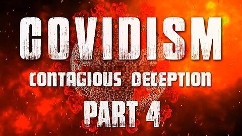 Covidism: Contagious Deception - Part 4 - The Great Reset Agenda (2023)