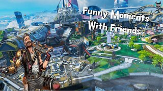 Apex Legends- Funny Moments With Friends!