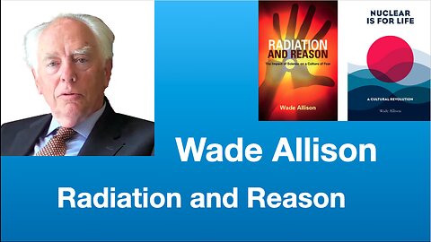 Wade Allison: Radiation and Reason | Tom Nelson Pod #134