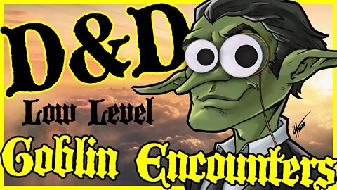 Low Level 5e Encounters | Goblins