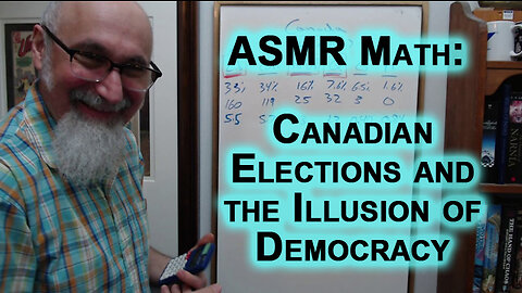 Political Mathematics: Canadian Elections and the Illusion of Democracy [ASMR Math, SEE NOTE]