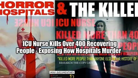 ICU NURSE KILLS OVER 400 RECOVERING PEOPLE - EXPOSING HOW HOSPITALS MURDER - TRUMP NEWS