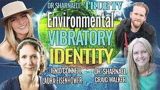 Environmental Vibratory Identity with Laura Eisenhower Jen O Connell Dr. Sharnael and Craig Walker