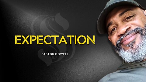 Expectation | Pastor Dowell