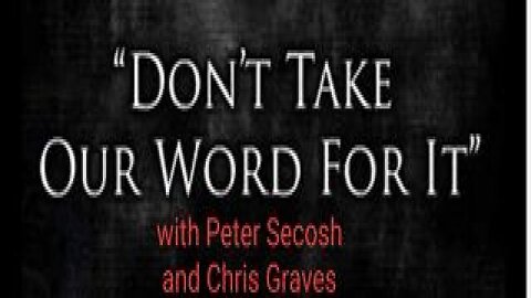 "Don't Take Our Word For It" with Peter Secosh and Chris Graves: Pilot Episode