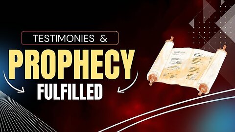 Testimony & Prophecy Fulfilled 6-4-24