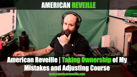 American Reveille | Taking Ownership of My Mistakes and Adjusting Course