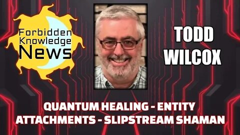 Quantum Healing - Entity Attachments - Slipstream Shaman w/ Todd Wilcox