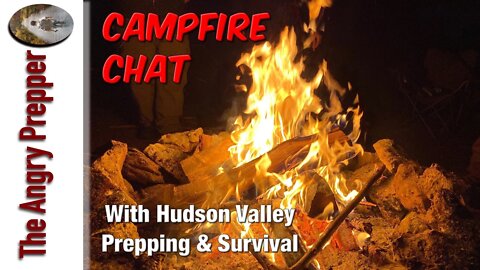 Campfire Chat w/ Hudson Valley Prepping & Survival