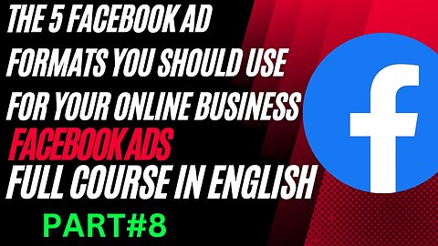 The Top 5 Facebook Ad Formats to Boost Your Online Business | Facebook Ads Course 2023 (English)