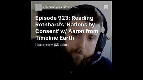 Episode 923: Reading Rothbard's 'Nations by Consent' w/ Aaron from Timeline Earth