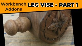Leg Vise for Workbench - Part 1 // Workbench Add-ons