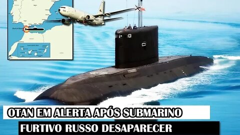 OTAN Em Alerta Após Submarino Furtivo Russo Desaparecer