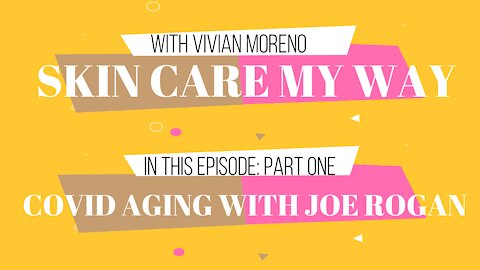 ANTI-AGING: COVID AGING WITH JOE ROGAN: PART 1 | BIOKORIUM® SKIN CARE