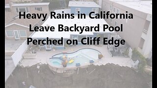 Heavy Rains in California Leave Backyard Pool Perched on Cliff Edge