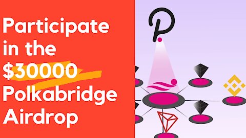 Participate in the $30000 Polkabridge Airdrop