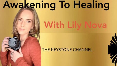 Awakening To Healing #47: UFO sightings & ET Contactee Lily Nova