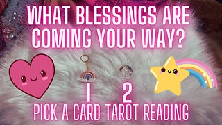 What Blessings Are Coming Your Way Pick a Card Tarot Reading 🤩✨