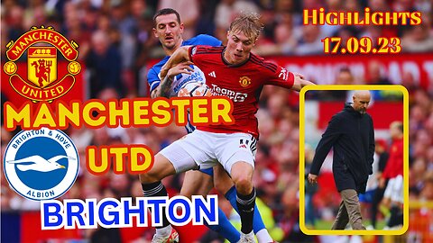 Manchester Utd v Brighton - Highlights/Goals