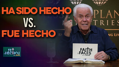 FE LOS HECHOS CON JESSE: HA SIDO HECHO VS. FUE HECHO