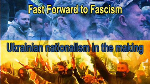 Fast Forward to Fascism. Ukrainian nationalism in the making