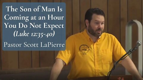 The Son of Man Is Coming at an Hour You Do Not Expect (Luke 12:35-40)