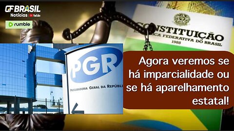 Agora veremos se há imparcialidade ou se há aparelhamento estatal!