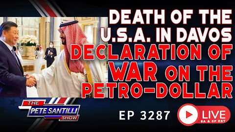 DEATH OF THE USA IN DAVOS: DECLARATION OF WAR ON THE PETRO-DOLLAR | EP 3287-6PM