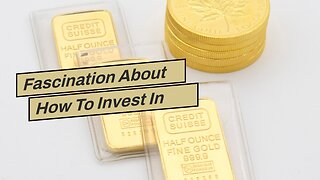 Fascination About How To Invest In Gold