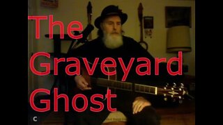 The Graveyard Ghost (Guitar and Vocals Only)