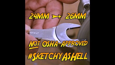 Converting 24mm wrenches to 26mm. Not OSHA approved. #sketchyAsHell